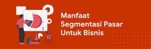 manfaat segmentasi pasar untuk bisnis