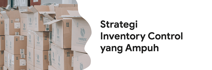 Strategi Inventory Control Untuk Tingkatkan Efisiensi Perusahaan