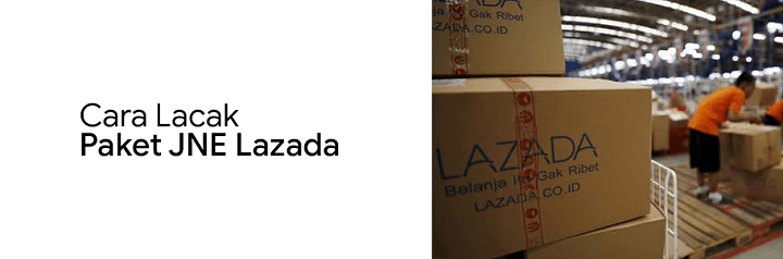Cara Lacak Paket JNE Lazada