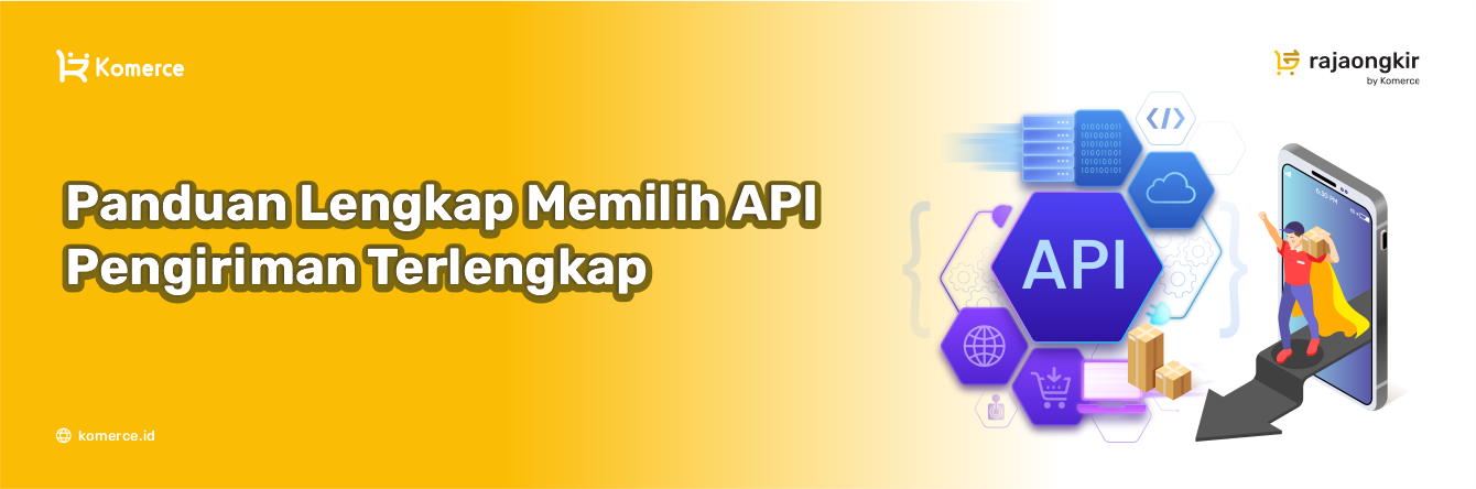 Panduan Lengkap Memilih API Pengiriman