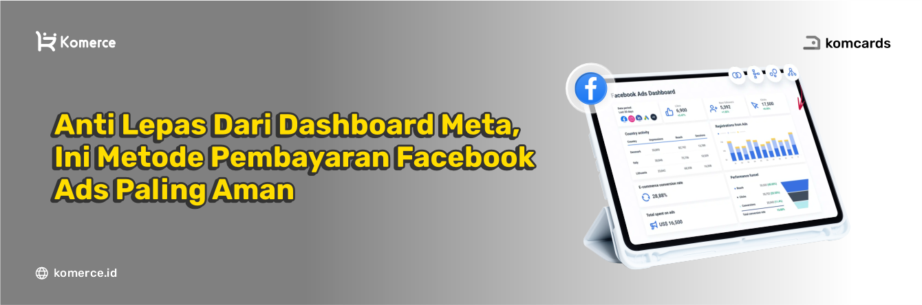 Anti Lepas Dari Dashboard Meta, Ini Metode Pembayaran Facebook Ads Paling Aman